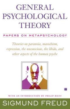 General Psychological Theory: Papers on Metapsychology - Sigmund Freud