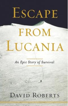 Escape from Lucania: An Epic Story of Survival - David Roberts