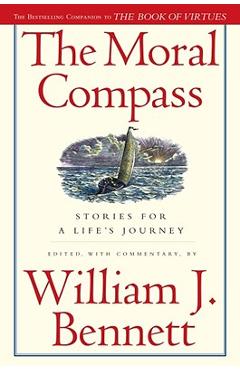 The Moral Compass: Stories for a Life\'s Journey - William J. Bennett