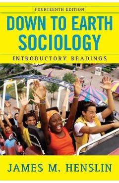Down to Earth Sociology: 14th Edition: Introductory Readings, Fourteenth Edition - James M. Henslin