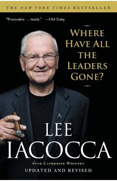 Where Have All the Leaders Gone? - Lee Iacocca