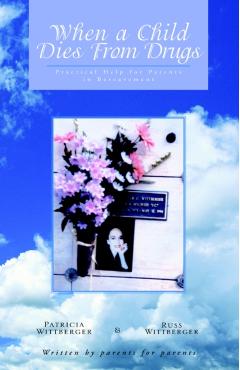 When a Child Dies From Drugs: Pratical help for Parents in Bereavement. - Pat Wittberger
