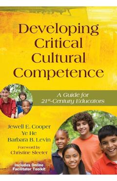 Developing Critical Cultural Competence: A Guide for 21st-Century Educators - Jewell Cooper
