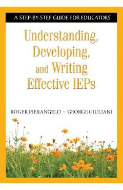 Understanding, Developing, and Writing Effective IEPs: A Step-By-Step Guide for Educators - Roger Pierangelo - Imagine 1