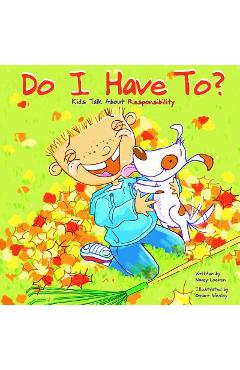 Do I Have To?: Kids Talk about Responsibility - Nancy Loewen
