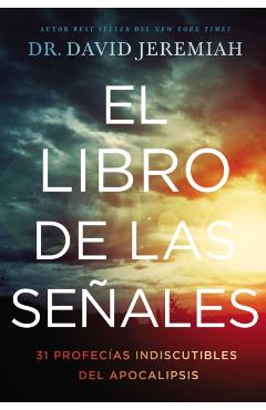 El Libro de Las Se�ales: 31 Profec�as Indiscutibles del Apocalipsis - David Jeremiah