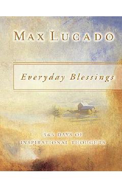 Everyday Blessings: 365 Days of Inspirational Thoughts - Max Lucado