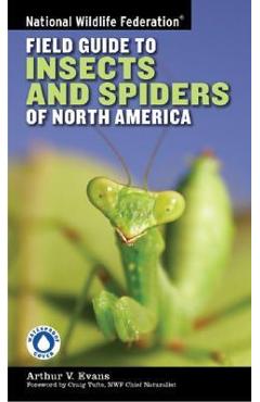 National Wildlife Federation Field Guide to Insects and Spiders & Related Species of North America - Arthur V. Evans