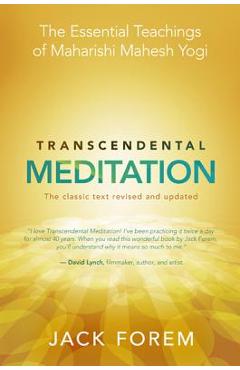 Transcendental Meditation: The Essential Teachings of Maharishi Mahesh Yogi: The Classic Text - Jack Forem
