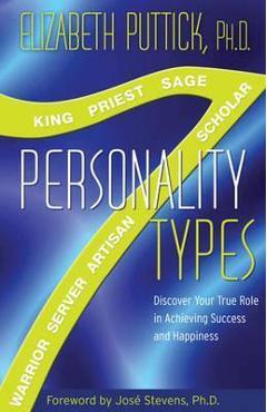 7 personality types: discover your true role in achieving success and happiness - elizabeth puttick