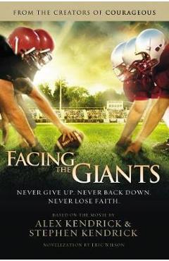 Facing the Giants - Alex Kendrick