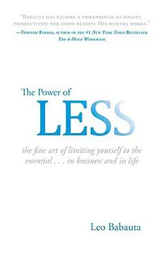 The Power of Less: The Fine Art of Limiting Yourself to the Essential...in Business and in Life - Leo Babauta