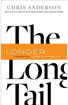 The Long Tail: Why the Future of Business Is Selling Less of More - Chris Anderson