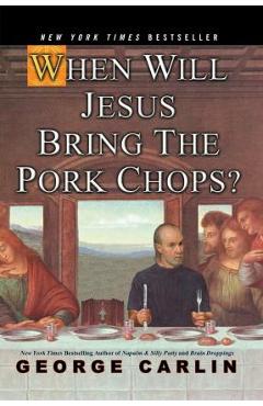 When Will Jesus Bring the Pork Chops? - George Carlin