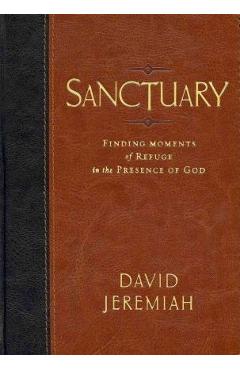 Sanctuary: Finding Moments of Refuge in the Presence of God - David Jeremiah