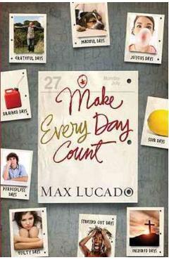 Make Every Day Count - Teen Edition - Max Lucado
