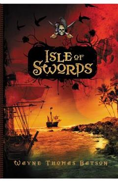 Isle of Swords - Wayne Thomas Batson