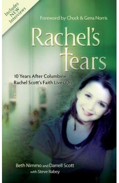 Rachel\'s Tears: 10 Years After Columbine... Rachel Scott\'s Faith Lives on - Beth Nimmo