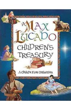 A Max Lucado Children\'s Treasury: A Child\'s First Collection - Max Lucado