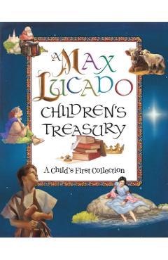 A Max Lucado Children's Treasury: A Child's First Collection - Max Lucado