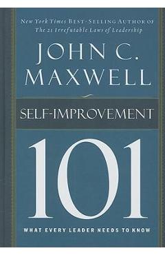 Self-Improvement 101: What Every Leader Needs to Know - John C. Maxwell