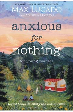 Anxious for Nothing (Young Readers Edition): Living Above Anxiety and Loneliness - Max Lucado