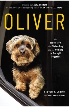 Oliver: the true story of a stolen dog and the humans he brought together - steven j. carino