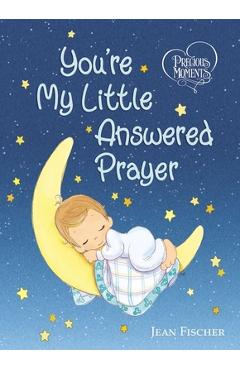 Precious Moments: You\'re My Little Answered Prayer - Precious Moments