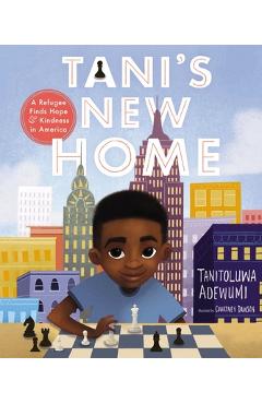 Tani\'s New Home: A Refugee Finds Hope and Kindness in America - Tanitoluwa Adewumi