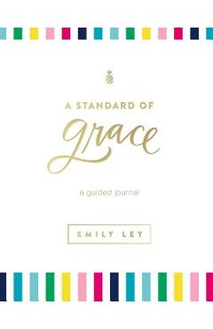 A Standard of Grace: Guided Journal - Emily Ley