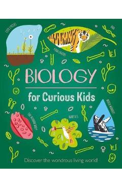 Biology for Curious Kids: Discover the Wondrous Living World! - Laura Baker