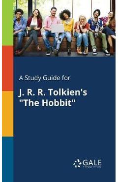 A Study Guide for J. R. R. Tolkien\'s The Hobbit - Cengage Learning Gale