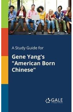 A Study Guide for Gene Yang\'s American Born Chinese - Cengage Learning Gale