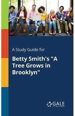 A Study Guide for Betty Smith\'s a Tree Grows in Brooklyn - Cengage Learning Gale