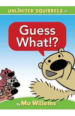 Guess what!? (an unlimited squirrels book) - mo willems