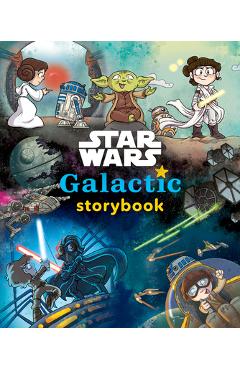 Star Wars Galactic Storybook - Lucasfilm Press