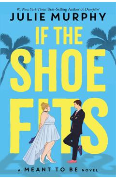 If the Shoe Fits: A Meant to Be Novel - Julie Murphy