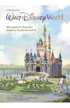 A Portrait of Walt Disney World: 50 Years of the Most Magical Place on Earth - Kevin Kern