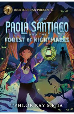 Paola Santiago and the Forest of Nightmares - Tehlor Mejia