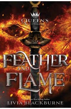 The Queen\'s Council #2 Feather and Flame - Livia Blackburne