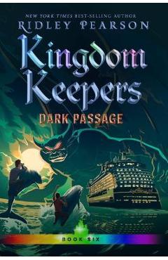 Kingdom Keepers VI: Dark Passage - Ridley Pearson