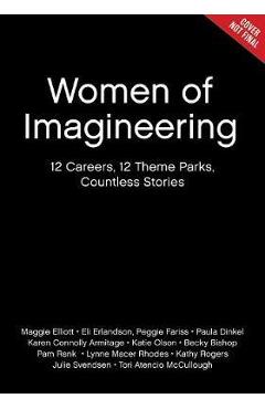 Women of Walt Disney Imagineering: 12 Women Reflect on Their Trailblazing Theme Park Careers - Elisabete Erlandson