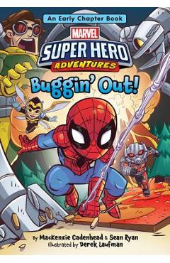 Marvel Super Hero Adventures Buggin\' Out!: An Early Chapter Book - Mackenzie Cadenhead