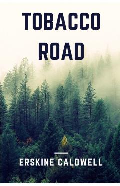 Tobacco Road - Erskine Caldwell