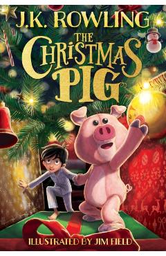 The Christmas Pig - J. K. Rowling