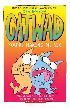 You\'re Making Me Six (Catwad #6), 6 - Jim Benton