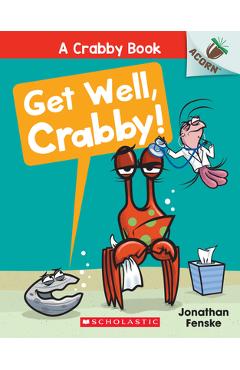 Get Well, Crabby!: An Acorn Book (a Crabby Book #4) - Jonathan Fenske