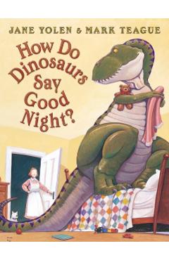How Do Dinosaurs Say Good Night? - Jane Yolen