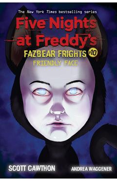 Friendly Face: An Afk Book (Five Nights at Freddy\'s: Fazbear Frights #10), 10 - Scott Cawthon