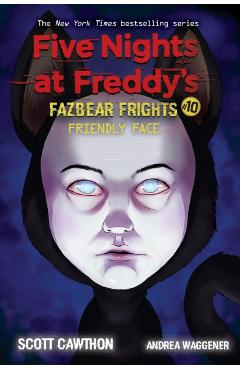 Friendly Face: An Afk Book (Five Nights at Freddy's: Fazbear Frights #10), 10 - Scott Cawthon